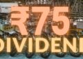 1 शेयर पर 75 रुपये का डिविडेंड देगी ये कंपनी, चेक करें रिकॉर्ड डेट और बाकी जरूरी डिटेल्स