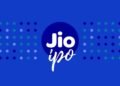 252 रुपये पर पहुंचा GMP Price, जियो प्लेटफॉर्म्स IPO को लेकर मिले मजबूत लिस्टिंग गेन के संकेत